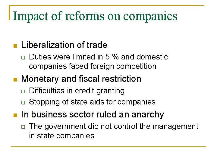 Impact of reforms on companies n Liberalization of trade q n Monetary and fiscal