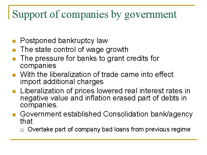 Support of companies by government n n n Postponed bankruptcy law The state control