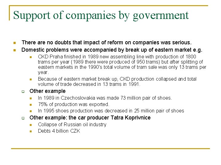 Support of companies by government n n There are no doubts that impact of