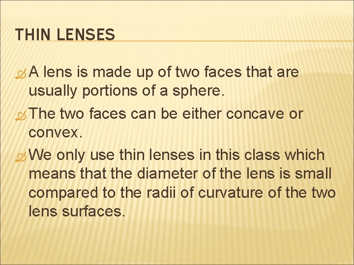 THIN LENSES A lens is made up of two faces that are usually portions