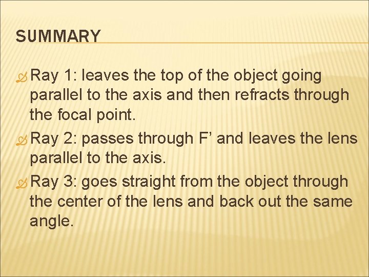 SUMMARY Ray 1: leaves the top of the object going parallel to the axis