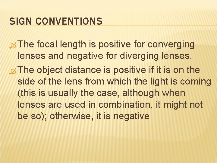 SIGN CONVENTIONS The focal length is positive for converging lenses and negative for diverging