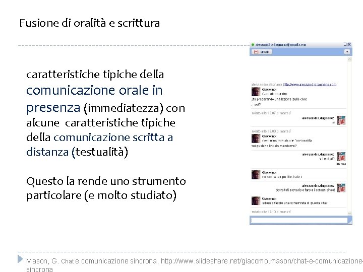 Fusione di oralità e scrittura caratteristiche tipiche della comunicazione orale in presenza (immediatezza) con