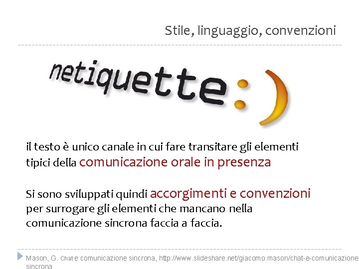 Stile, linguaggio, convenzioni il testo è unico canale in cui fare transitare gli elementi