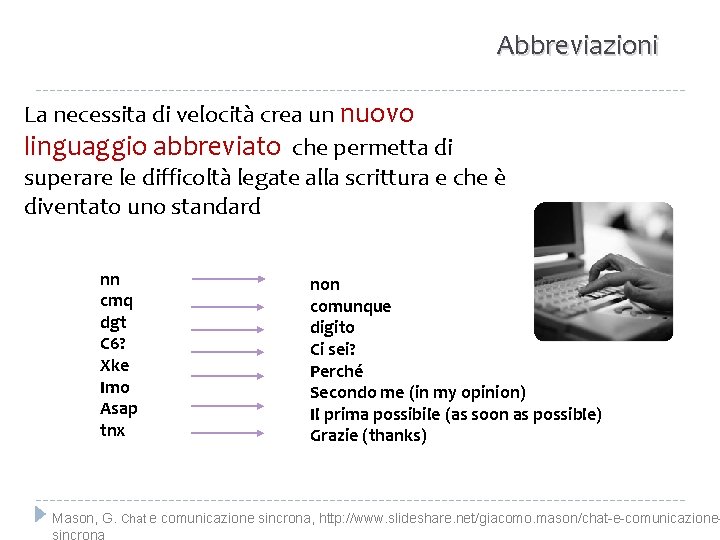 Abbreviazioni La necessita di velocità crea un nuovo linguaggio abbreviato che permetta di superare