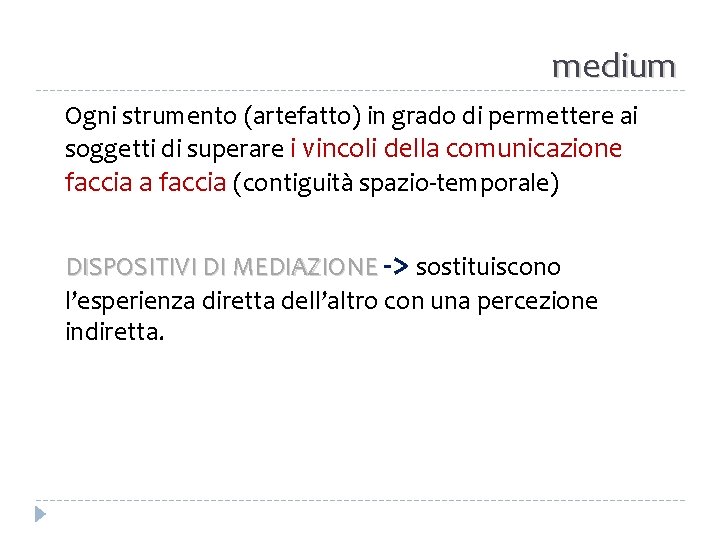 medium Ogni strumento (artefatto) in grado di permettere ai soggetti di superare i vincoli