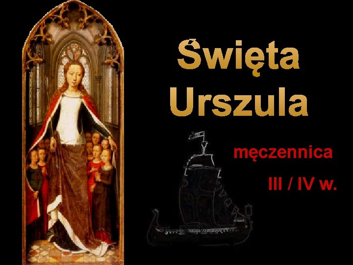 Święta Urszula męczennica III / IV w. 