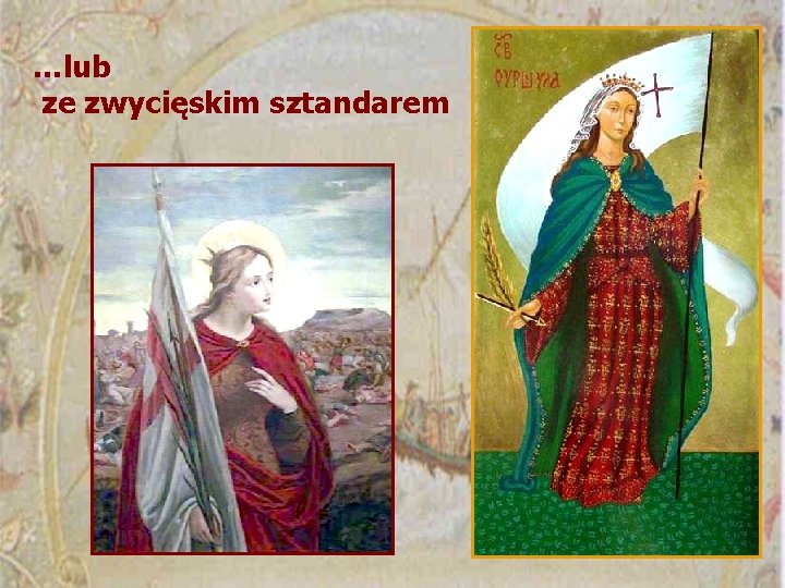 …lub ze zwycięskim sztandarem 