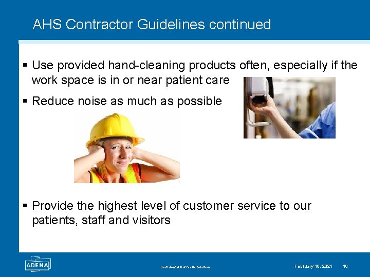 AHS Contractor Guidelines continued § Use provided hand-cleaning products often, especially if the work
