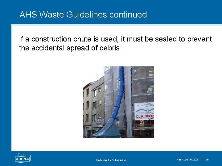 AHS Waste Guidelines continued − If a construction chute is used, it must be