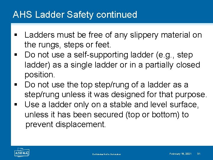 AHS Ladder Safety continued § Ladders must be free of any slippery material on