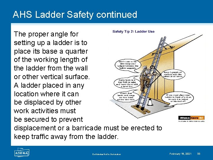 AHS Ladder Safety continued The proper angle for setting up a ladder is to