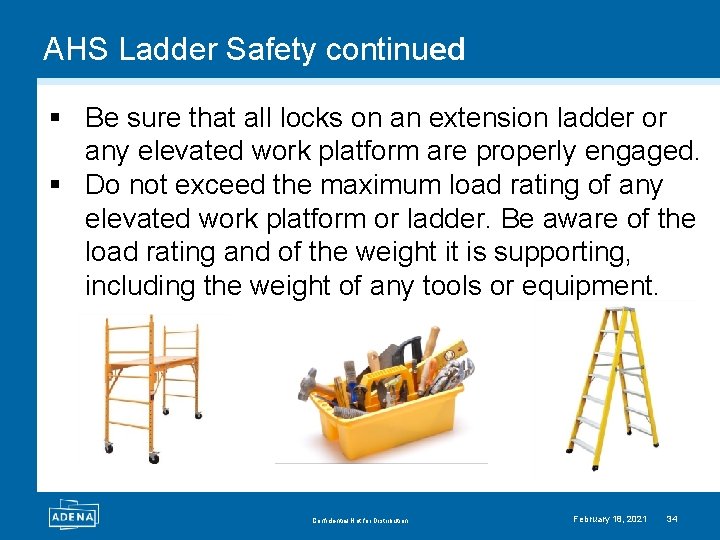 AHS Ladder Safety continued § Be sure that all locks on an extension ladder