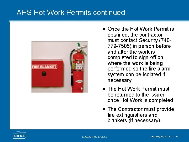 AHS Hot Work Permits continued § Once the Hot Work Permit is obtained, the