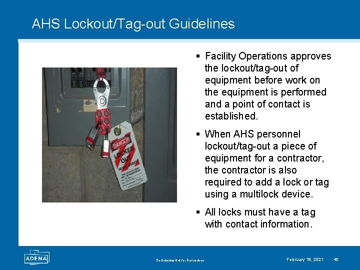 AHS Lockout/Tag-out Guidelines § Facility Operations approves the lockout/tag-out of equipment before work on