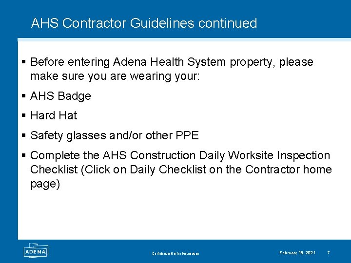 AHS Contractor Guidelines continued § Before entering Adena Health System property, please make sure