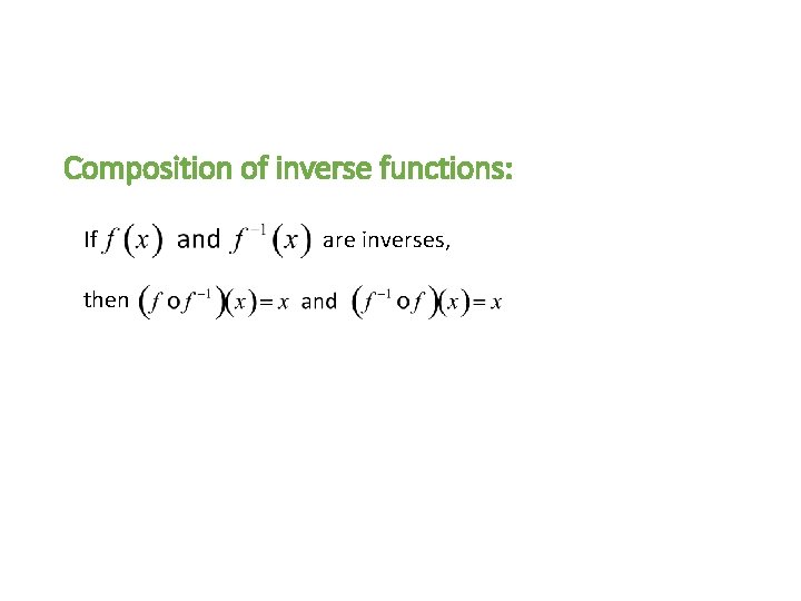 Composition of inverse functions: If then are inverses, 