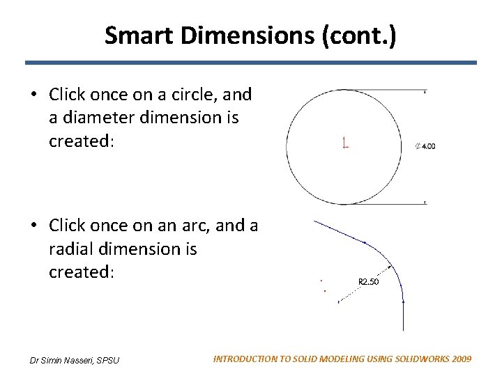 Smart Dimensions (cont. ) • Click once on a circle, and a diameter dimension