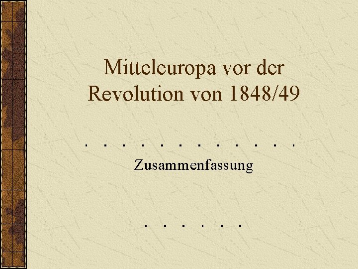 Mitteleuropa vor der Revolution von 1848/49 Zusammenfassung 