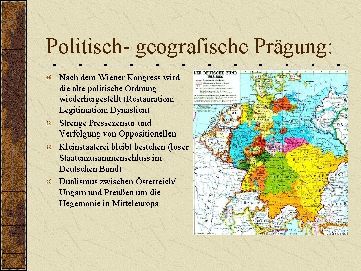 Politisch- geografische Prägung: Nach dem Wiener Kongress wird die alte politische Ordnung wiederhergestellt (Restauration;