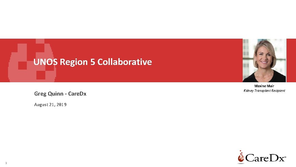 UNOS Region 5 Collaborative Greg Quinn - Care. Dx August 21, 2019 1 Maxine