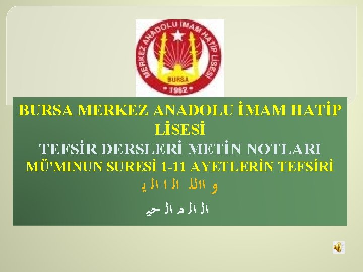 BURSA MERKEZ ANADOLU İMAM HATİP LİSESİ TEFSİR DERSLERİ METİN NOTLARI MÜ'MINUN SURESİ 1 -11