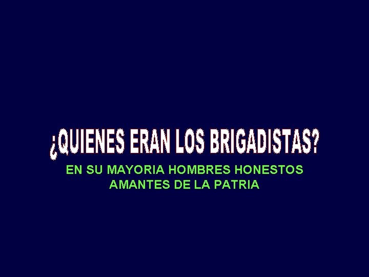 EN SU MAYORIA HOMBRES HONESTOS AMANTES DE LA PATRIA 