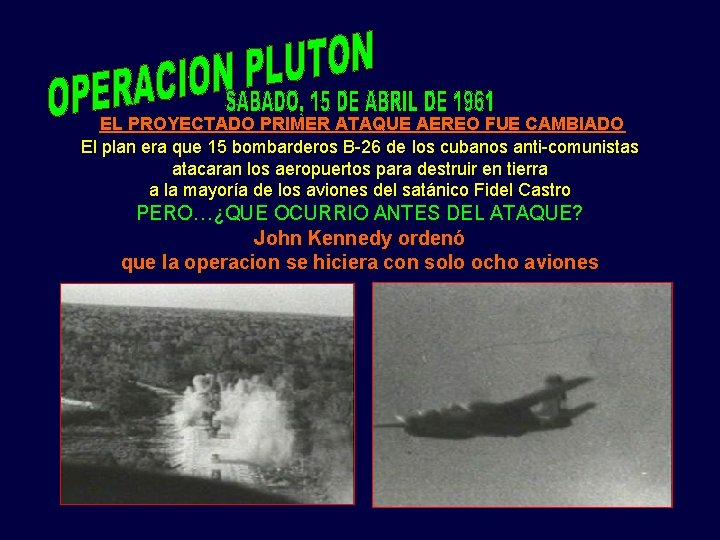 EL PROYECTADO PRIMER ATAQUE AEREO FUE CAMBIADO El plan era que 15 bombarderos B-26