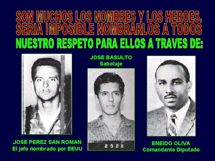 JOSE BASULTO Sabotaje JOSE PEREZ SAN ROMAN El jefe nombrado por EEUU ENEIDO OLIVA