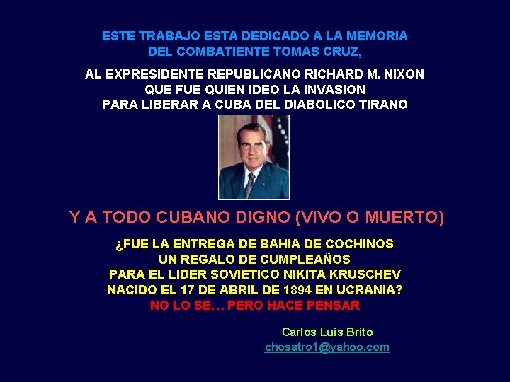 ESTE TRABAJO ESTA DEDICADO A LA MEMORIA DEL COMBATIENTE TOMAS CRUZ, AL EXPRESIDENTE REPUBLICANO