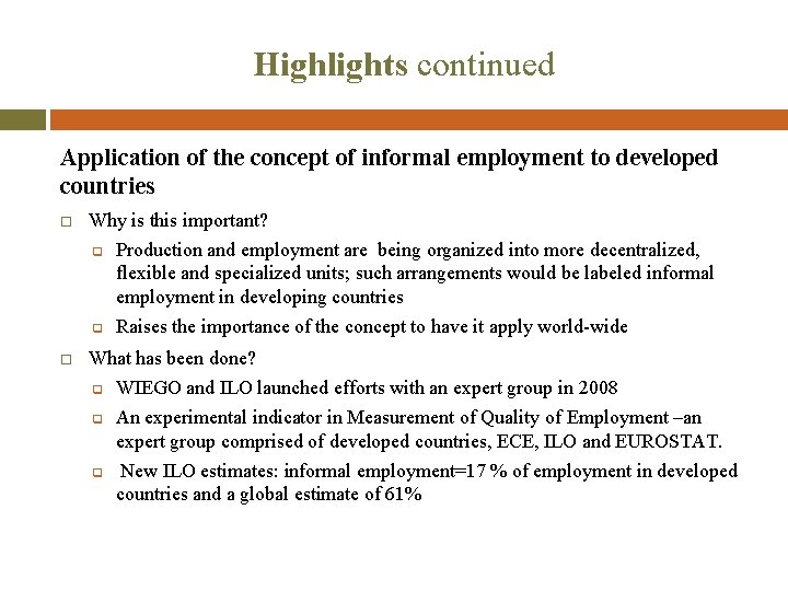 Highlights continued Application of the concept of informal employment to developed countries Why is