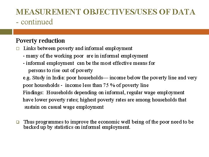 MEASUREMENT OBJECTIVES/USES OF DATA - continued Poverty reduction Links between poverty and informal employment