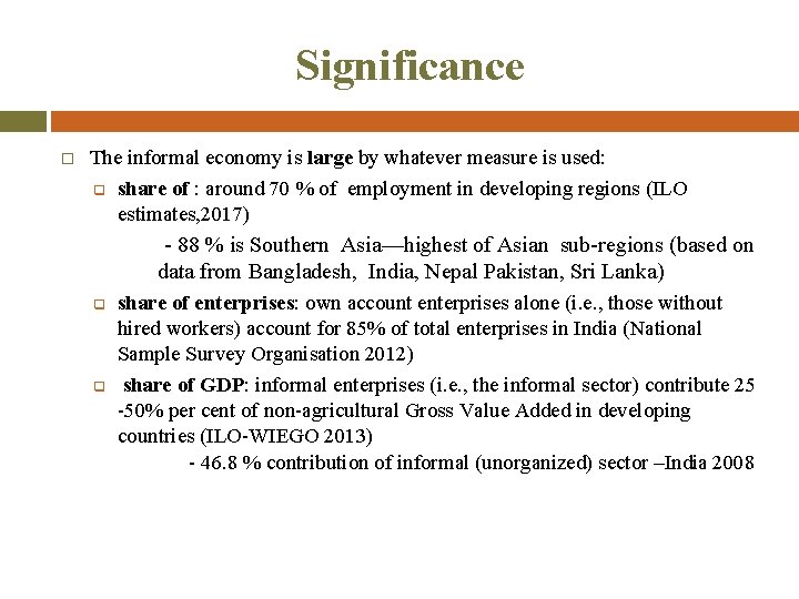 Significance The informal economy is large by whatever measure is used: q share of