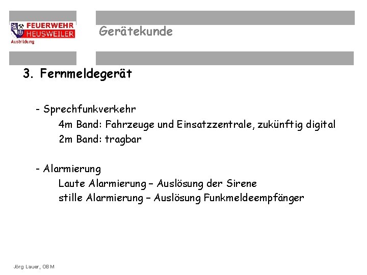 Gerätekunde 3. Fernmeldegerät - Sprechfunkverkehr 4 m Band: Fahrzeuge und Einsatzzentrale, zukünftig digital 2