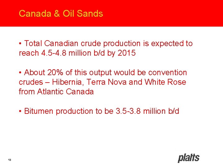 Canada & Oil Sands • Total Canadian crude production is expected to reach 4.