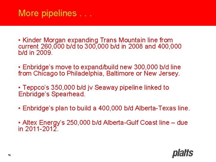 More pipelines. . . • Kinder Morgan expanding Trans Mountain line from current 260,