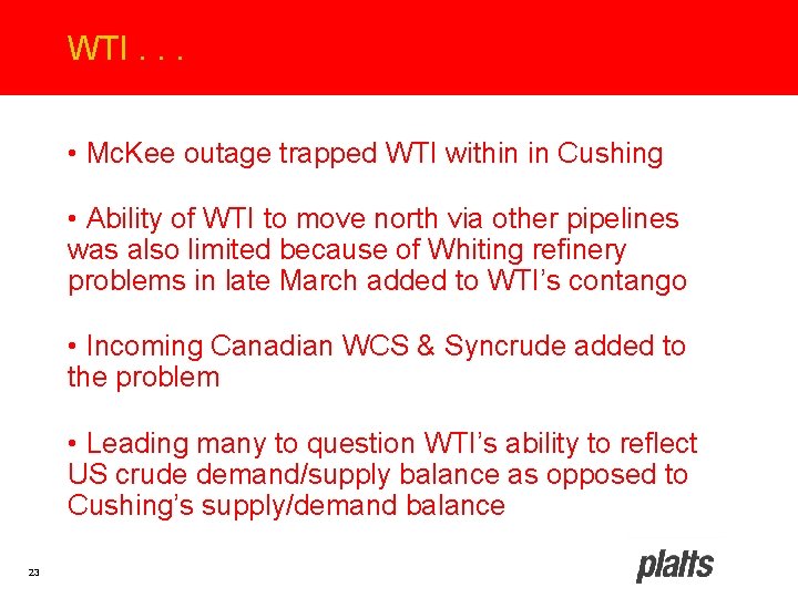 WTI. . . • Mc. Kee outage trapped WTI within in Cushing • Ability