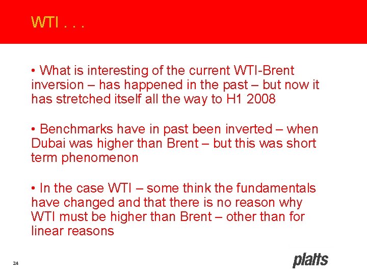 WTI. . . • What is interesting of the current WTI-Brent inversion – has