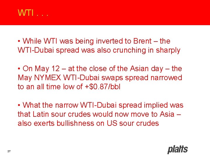 WTI. . . • While WTI was being inverted to Brent – the WTI-Dubai