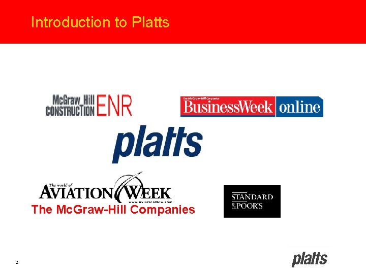 Introduction to Platts The Mc. Graw-Hill Companies 2 