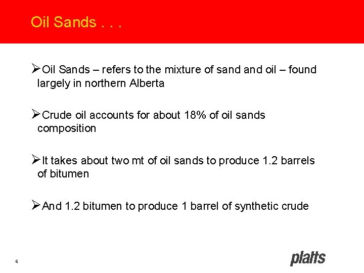 Oil Sands. . . ØOil Sands – refers to the mixture of sand oil