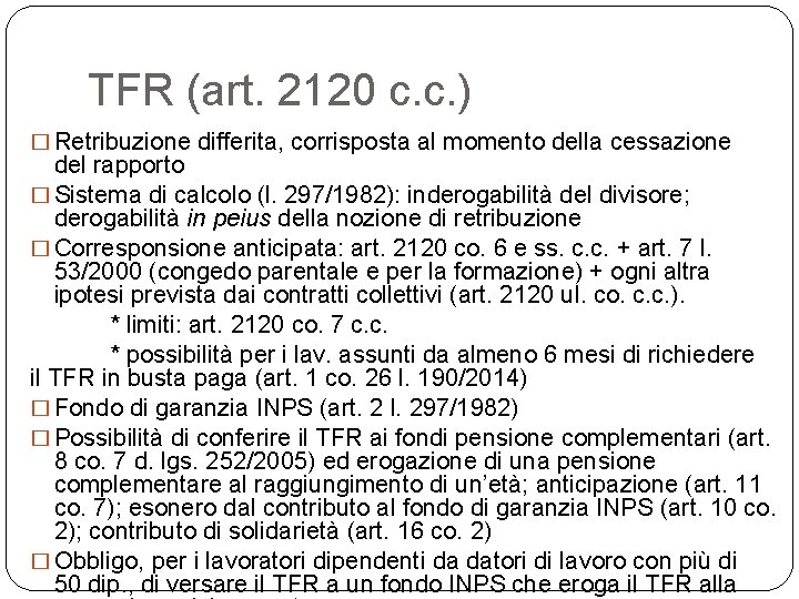 TFR (art. 2120 c. c. ) � Retribuzione differita, corrisposta al momento della cessazione