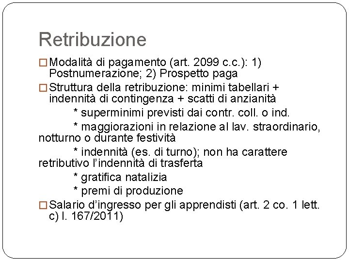 Retribuzione � Modalità di pagamento (art. 2099 c. c. ): 1) Postnumerazione; 2) Prospetto