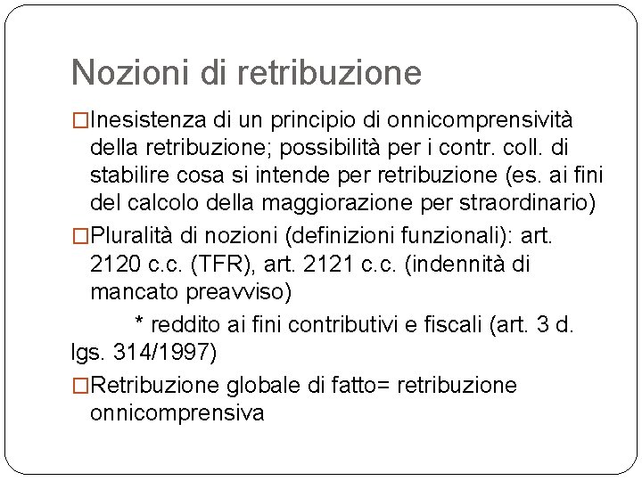 Nozioni di retribuzione �Inesistenza di un principio di onnicomprensività della retribuzione; possibilità per i