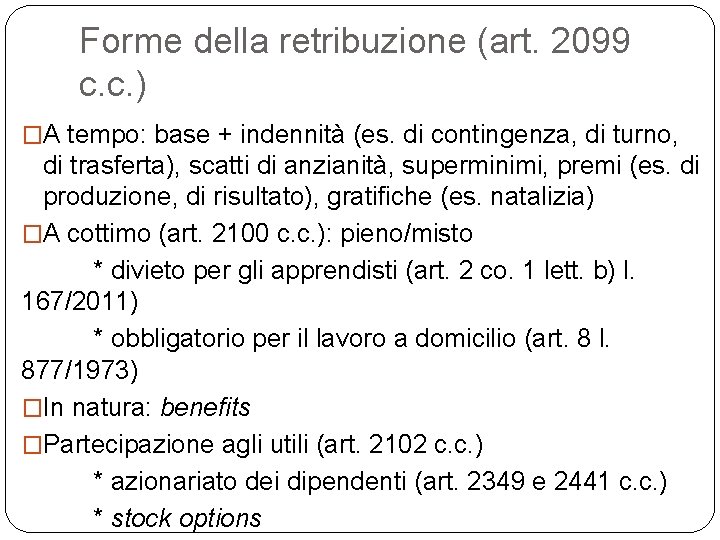 Forme della retribuzione (art. 2099 c. c. ) �A tempo: base + indennità (es.