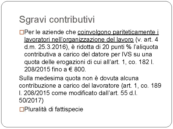 Sgravi contributivi �Per le aziende che coinvolgono pariteticamente i lavoratori nell’organizzazione del lavoro (v.