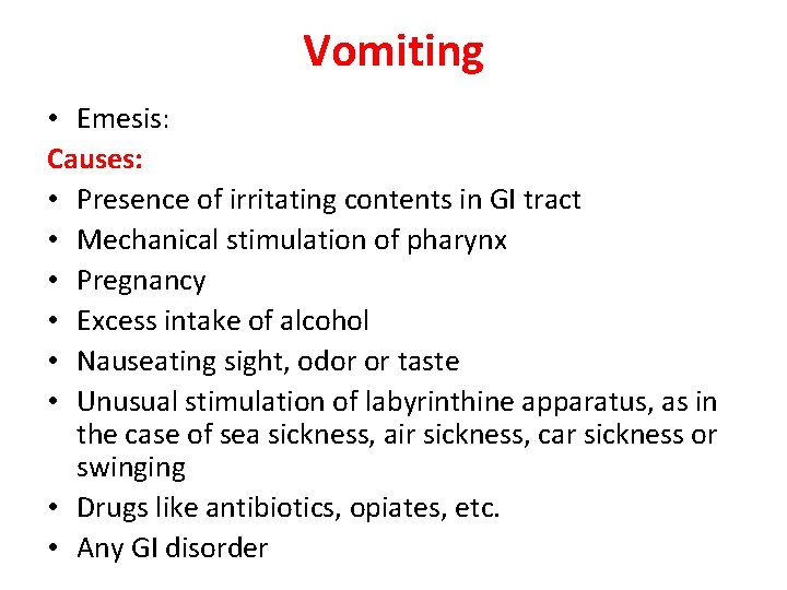 Vomiting • Emesis: Causes: • Presence of irritating contents in GI tract • Mechanical Vomiting • Emesis: Causes: • Presence of irritating contents in GI tract • Mechanical