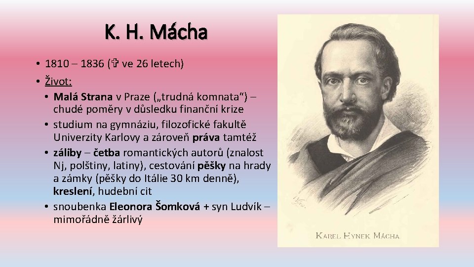 K. H. Mácha • 1810 – 1836 ( ve 26 letech) • Život: •