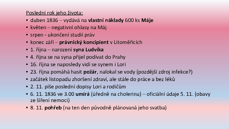 Poslední rok jeho života: • duben 1836 – vydává na vlastní náklady 600 ks