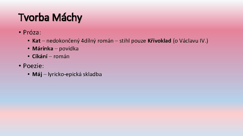 Tvorba Máchy • Próza: • Kat – nedokončený 4 dílný román – stihl pouze